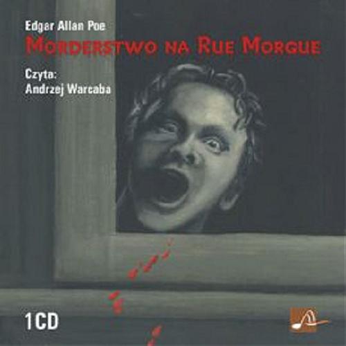 Okładka książki Morderstwo na rue Morgue / Edgar Allan Poe ; interpretacja Andrzej Warcaba ; tłumaczenie Wojciech Szuszkiewicz ;