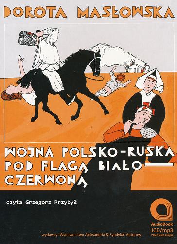 Okładka książki Wojna polsko-ruska pod flagą biało-czerwoną [Dokument dźwiękowy] / Dorota Masłowska.