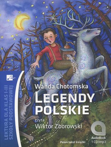 Okładka książki Legendy polskie [Dokument dźwiękowy] / lektura dla klas I-III szkoły podstawowej / Wanda Chotomska ; czyta Wiktor Zborowski.