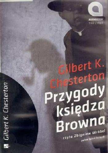 Okładka książki Przygody księdza Browna [Dokument dźwiękowy] / Gilbert K. Chesterton.