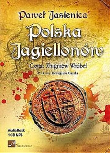 Okładka książki Polska Jagiellonów [ Dokument dźwiękowy ] / Paweł Jasienica ; posł. Remigiusz Grzela.
