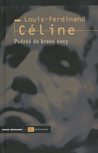 Okładka książki Podróż do kresu nocy /  Louis-Ferdinand Céline ; przeł. Oskar Hedemann.