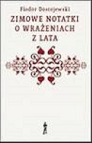 Okładka książki Zimowe notatki o wrażeniach z lata / Fiodor Dostojewski ; przekł. Maria Leśniewska.