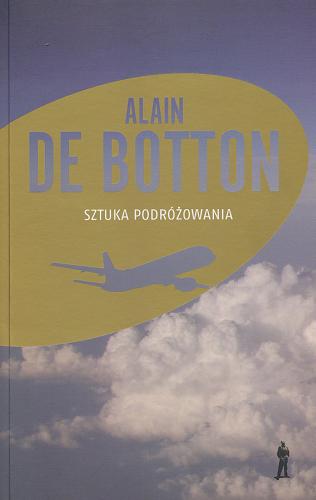 Okładka książki Sztuka podróżowania / Alain de Botton ; przekł. Hanna Pustuła.
