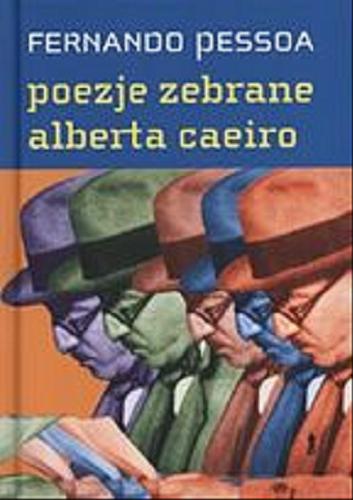 Okładka książki Poezje zebrane Alberta Caeiro : heteronimia I / Fernando Pessoa ; oprac. i przekł. Wojciech Charchalis.