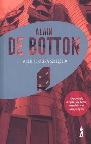 Okładka książki Architektura szczęścia / Alain de Botton ; przekład Krzysztof Środa.