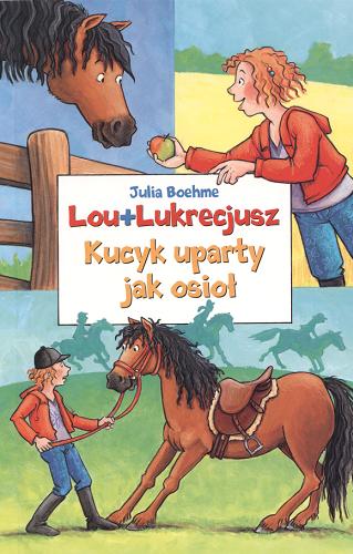 Okładka książki Lou + Lakritz Kucyk uparty jak osioł / Julia Boehme ; il. Heike Wiechmann ; tł. Magdalena Bujak.