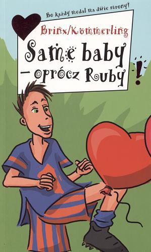 Okładka książki Same baby - oprócz Ruby /  Brinx / Kömmerling ; przeł. [z niem.] Anna Wziątek.