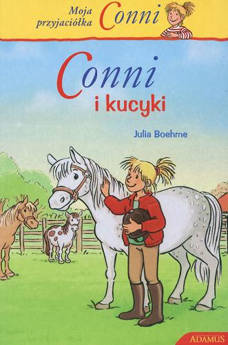 Okładka książki Conni i kucyki /  Julia Boehme ; il. Herdis Albrecht ; przeł. Anna Wziątek.