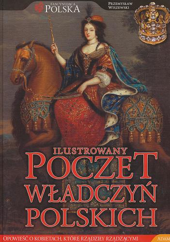 Okładka książki Ilustrowany poczet władczyń polskich / Przemysław Wiszewski.