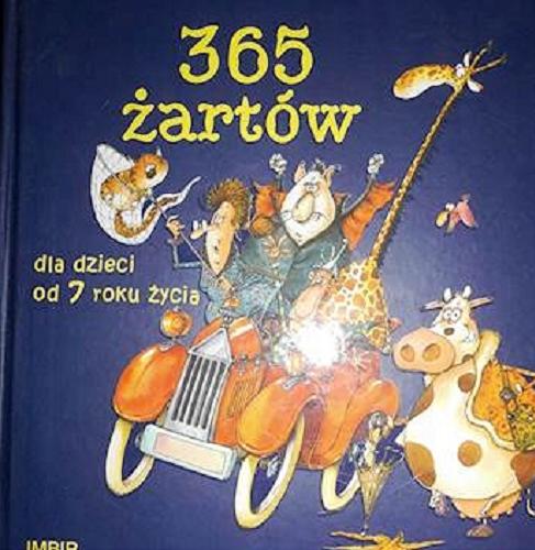 Okładka książki 365 żartów dla dzieci od 7 roku życia / Fabrice Large ; ilustracje Étienne Jung, François Ruyer, Pascale Mugnier ; przekład Małgorzata Skalska.