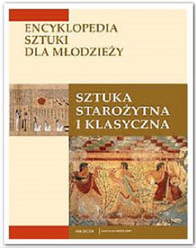 Okładka książki Sztuka starożytna i klasyczna / Iain Zaczek ; tł. Anna Gren.
