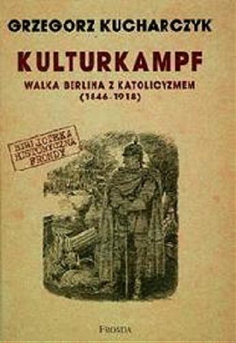 Okładka książki  Kulturkampf : walka Berlina z katolicyzmem 1848-1918  10