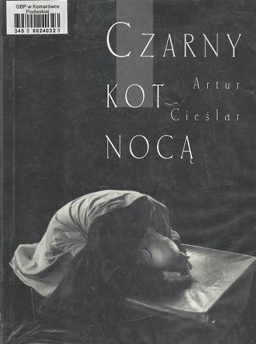 Okładka książki Czarny kot nocą / Artur Cieślar.