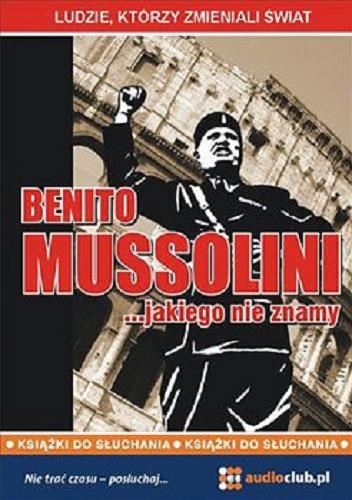 Okładka książki  Benito Mussolini : [Dokument dźwiękowy] ... jakiego nie znamy  1