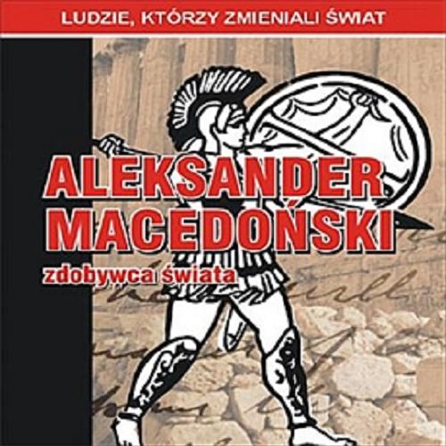 Okładka książki Aleksander Macedoński : [Dokument dźwiękowy] zdobywca świata / Jarosław Kaniewski.