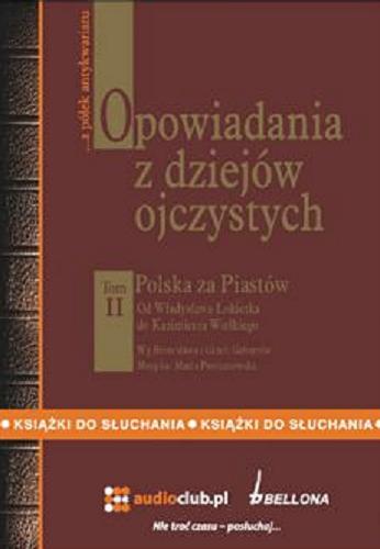 Okładka książki Polska za Piastów : [Dokument dźwiękowy] od Władysława Łokietka do Kazimierza Wielkiego / wg Bronisława i Gizeli Gebertów.