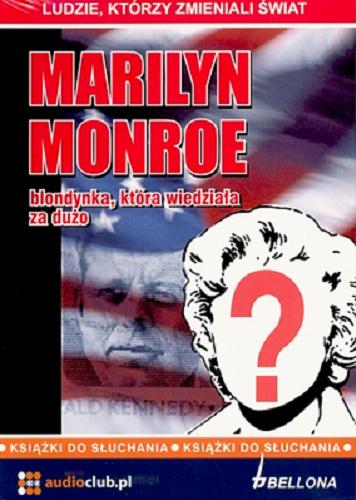 Okładka książki Marilyn Monroe : [Dokument dźwiękowy] blondynka, która wiedziała za dużo / Jarosław Kaniewski.