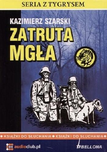 Okładka książki Zatruta mgła. [Dokument dźwiękowy] CD 2 / Kazimierz Szarski.