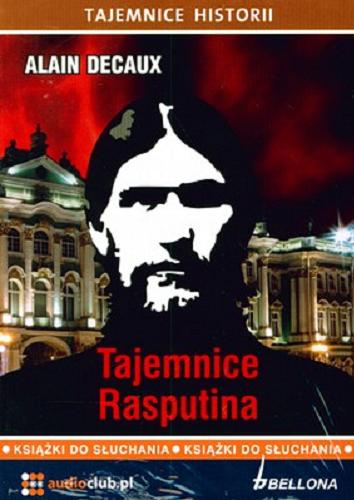 Okładka książki Tajemnice Rasputina. [Dokument dźwiękowy] CD 1 / Alain Decaux ; [tłumaczenie Joanna Prądzyńska].