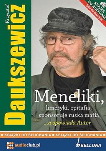 Okładka książki Meneliki, limeryki, epitafia, sponsoruje ruska mafia. [Dokument dźwiękowy] CD 1 / Krzysztof Daukszewicz.