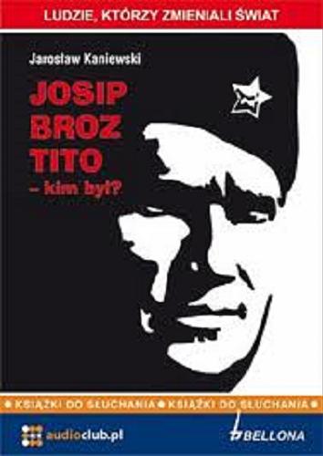 Okładka książki  Josip Broz Tito - kim był? [ Dokument dźwiękowy]  2