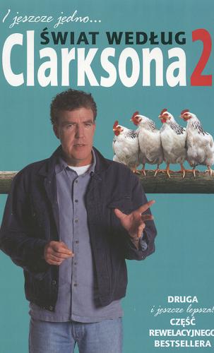 Okładka książki Świat według Clarksona 2 : i jeszcze jedno... / Jeremy Clarkson ; tłumaczenie Maria Brzozowska, Tomasz M. Brzozowski.