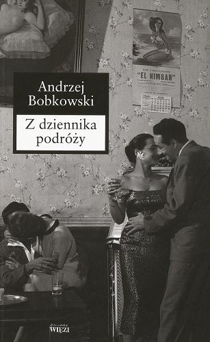 Okładka książki Z dziennika podróży / Andrzej Bobkowski.