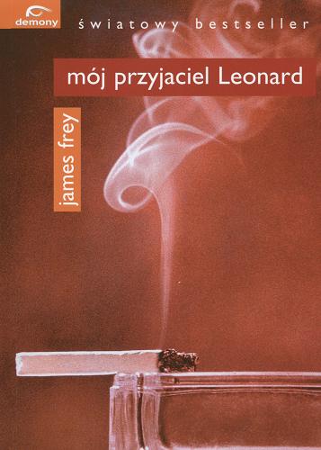 Okładka książki Mój przyjaciel Leonard / James Frey ; [z ang.] Maria Olejniczak-Skarsg~6ard .