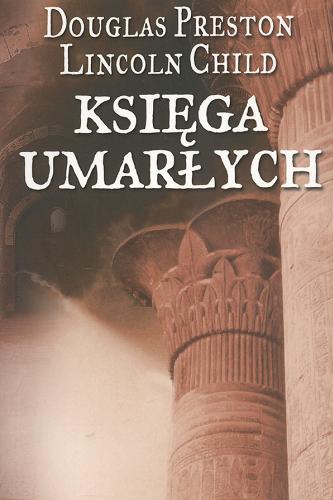 Okładka książki Księga Umarłych / Douglas Preston ; Lincoln Child ; przełożył Robert P. Lipski.