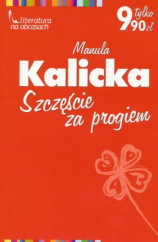 Okładka książki Szczęście za progiem / Manula Kalicka.