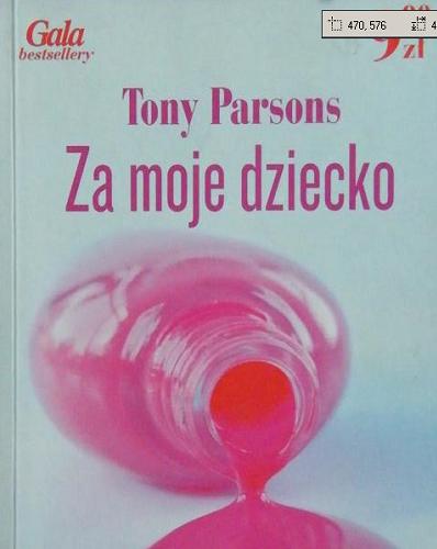 Okładka książki Za moje dziecko / Tony Parsons ; tł. Andrzej Szulc.