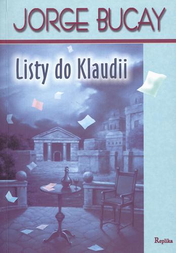 Okładka książki Listy do Klaudii / Jorge Bucay ; tł. Ilona Ziętek-Segura.