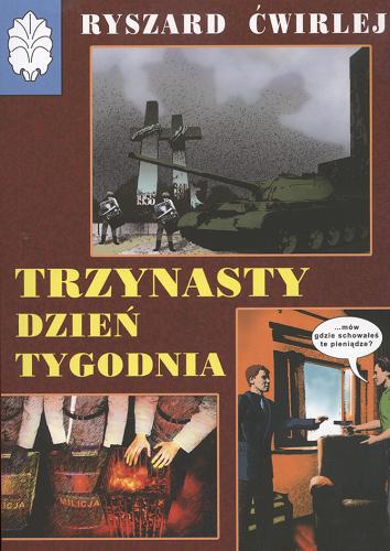 Okładka książki Trzynasty dzień tygodnia / Ryszard Ćwirlej.