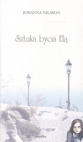 Okładka książki Sztuka bycia Elą / Johanna Nilsson ; tł. Paweł Pollak.