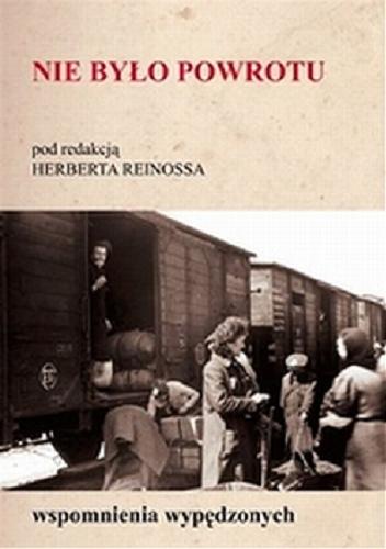 Okładka książki Nie było powrotu : wspomnienia wypędzonych / pod red. Herberta Reinossa ; tł. [z niem.] Jola Zepp.
