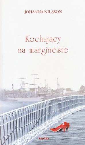 Okładka książki Kochający na marginesie / Johanna Nilsson ; tł. Paweł Pollak.
