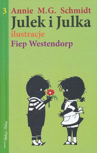 Okładka książki Julek i Julka. Cz. 3 / Annie M. G. Schmidt ; ilustracje Fiep Westendorp ; przełożył Łukasz Żebrowski.