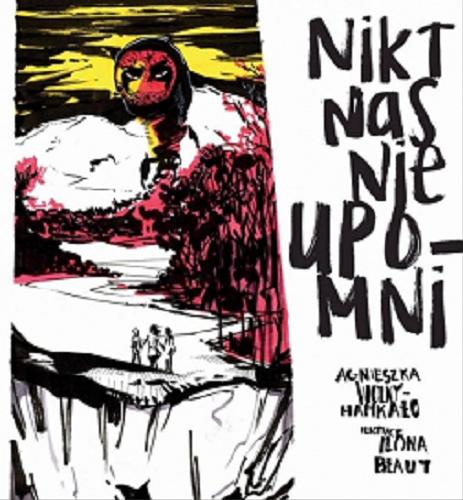 Okładka książki Nikt nas nie upomni / Agnieszka Wolny-Hamkało ; ilustracje Ilona Błaut.