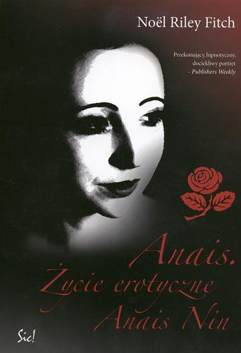 Okładka książki Anais : życie erotyczne Anais Nin / Noël Riley Fitch ; tł. Elżbieta Delis-Modzelewska.