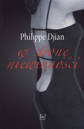 Okładka książki W stronę niewinności / Philippe Djian ; przeł. Krystyna Szeżyńska-Maćkowiak.