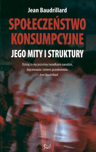 Okładka książki Społeczeństwo konsumpcyjne - jego mity i struktury / Jean Baudrillard ; przeł. Sławomir Królak.