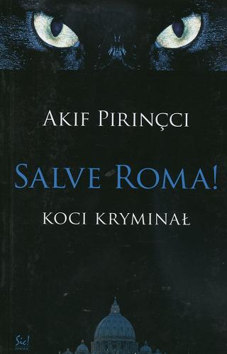 Okładka książki Salve Roma! : koci kryminał / Akif Pirinçci ; przełożyła Małgorzata Rutkowska-Grajek.