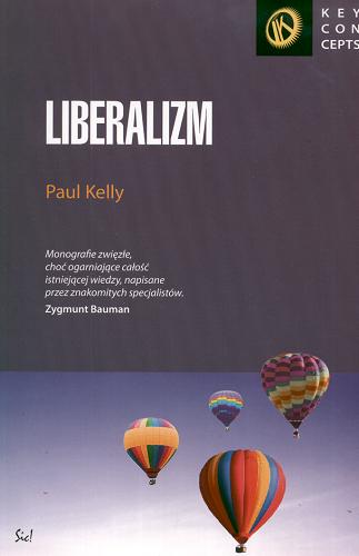 Okładka książki Liberalizm / Paul Kelly ; przeł. Sławomir Królak.