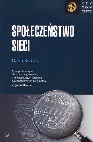 Okładka książki Społeczeństwo sieci / Darin Barney ; przełożył Marcin Fronia ; opracowała Katarzyna Nadana.