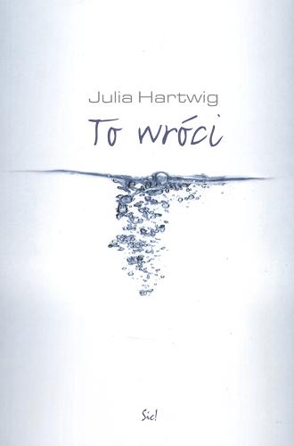 Okładka książki To wróci / Julia Hartwig.