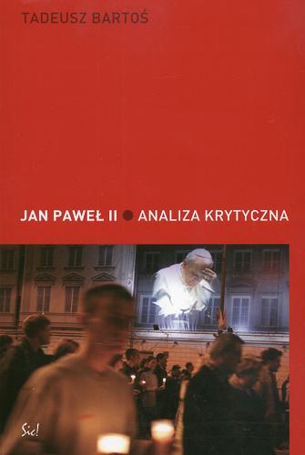 Okładka książki Jan Paweł II : analiza krytyczna / Tadeusz Bartoś.