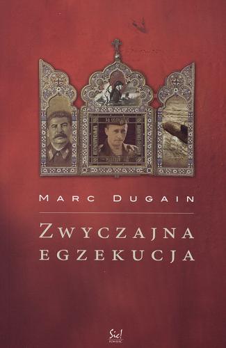 Okładka książki Zwyczajna egzekucja / Marc Dugain ; tł. Krystyna Szeżyńska-Maćkowiak.