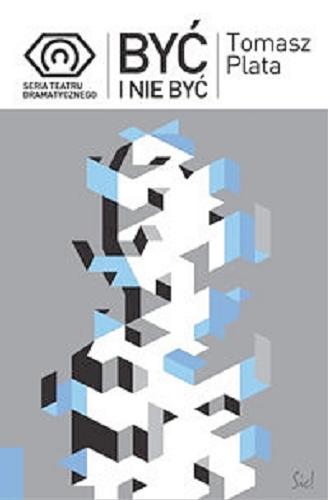Okładka książki Być i nie być : kategoria obecności w teatrze i performansie ostatniego półwiecza / [Tomasz Plata].
