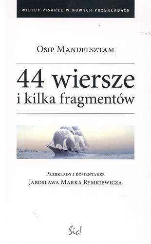 Okładka książki 44 wiersze i kilka fragmentów / Osip Mandelsztam ; przekł. i koment. Jarosława Marka Rymkiewicza.
